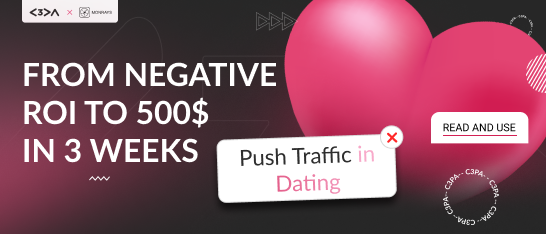From negative ROI to 500$ in 3 weeks | Push Traffic in Dating