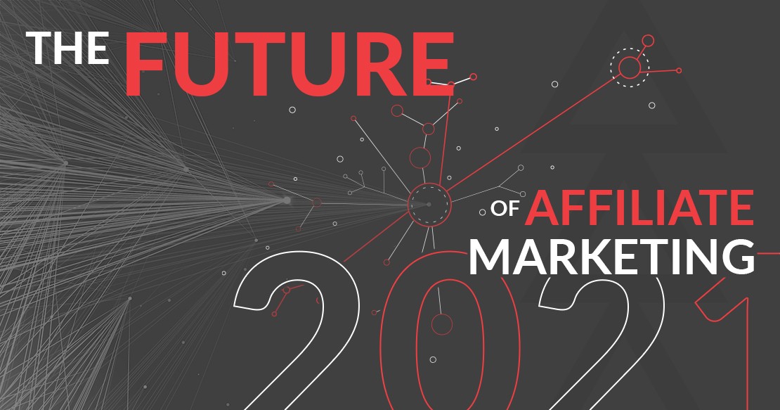 The future of affiliate marketing in 2021
