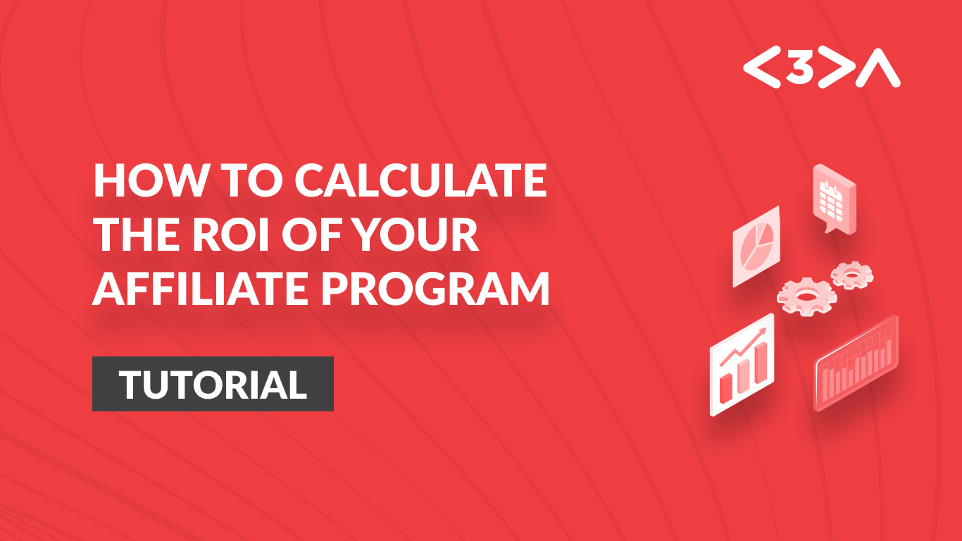 How to Calculate the ROI of Your Affiliate Program