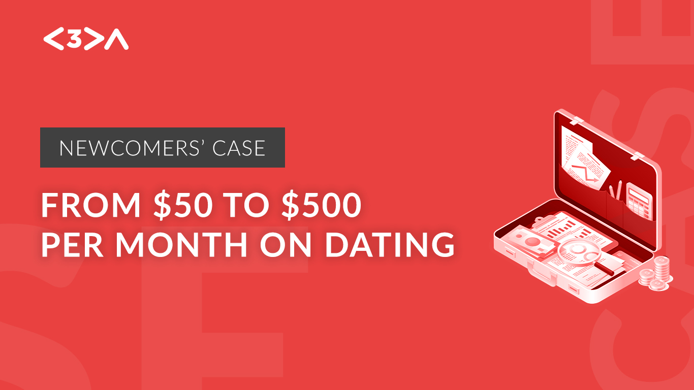 Newcomers' case: from $50 to $500 per month on dating