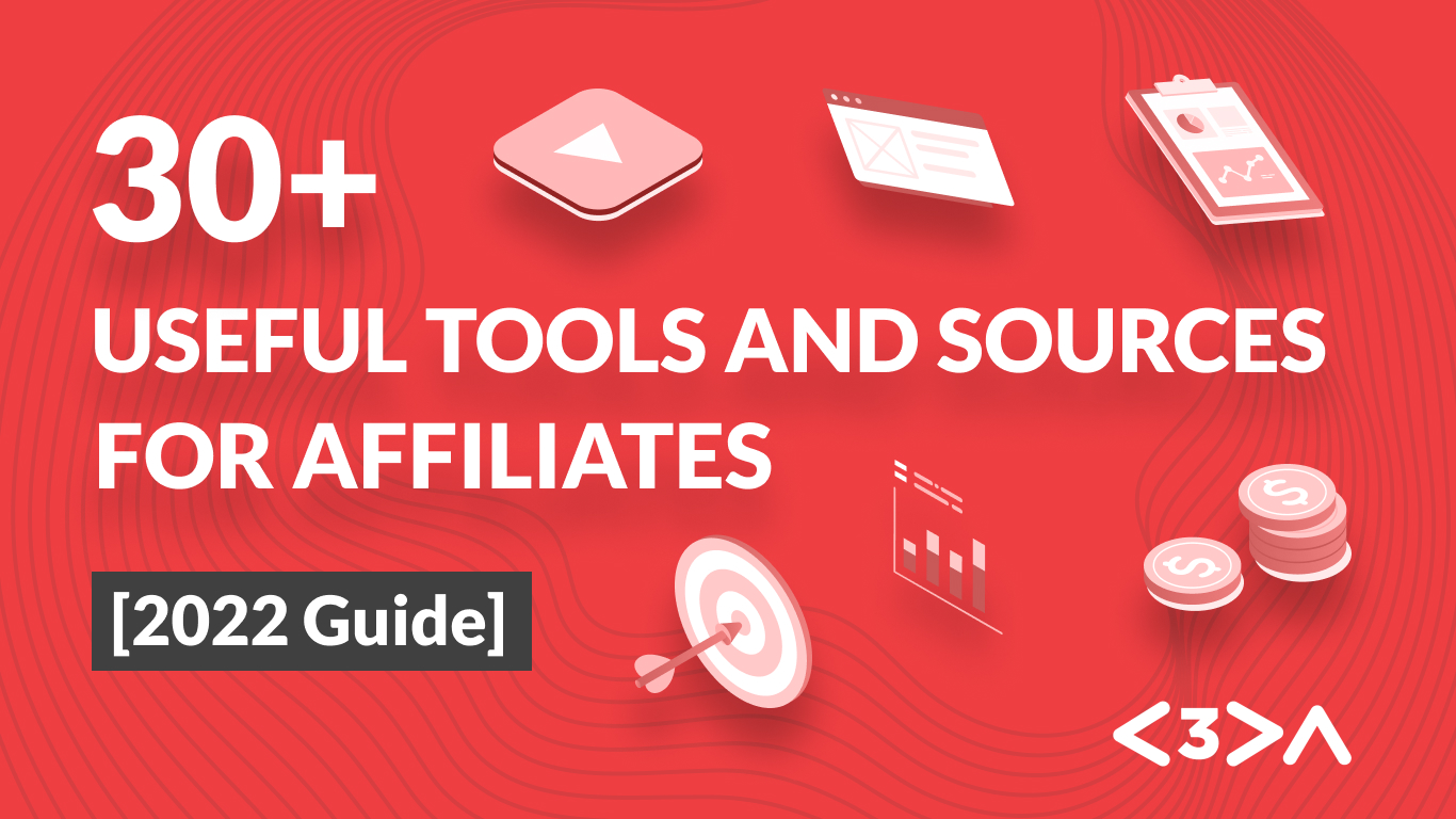 30+ Useful tools and sources for Affiliates [2022 Guide]