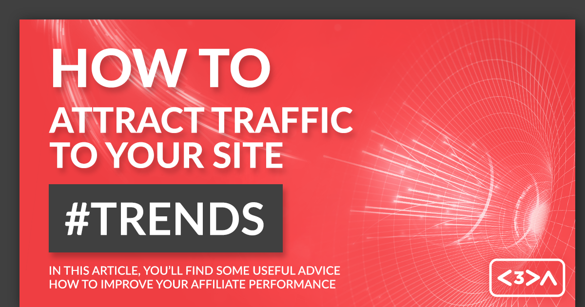 6 Ways You Can Attract the Traffic You Want to Your Affiliate Site